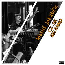 Matúš Jakabčic CZ-SK Big Band